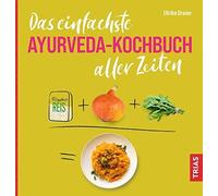 Das einfachste Ayurveda-Kochbuch aller Zeiten, Dreier 9783432114781 New.