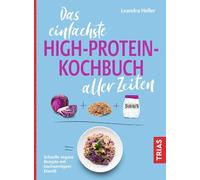 Das einfachste High-Protein-Kochbuch aller Zeiten: Schnelle vegane Rezepte mit hochwertigem Eiweiß