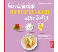 Das einfachste Zuckerfrei-Buch aller Zeiten: Ko, Polzl-Huemer.