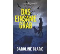 Das einsame Grab (Moira Foster K9-Krimi-Thriller)