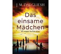 Das einsame Mädchen: Ein Hidden-Norfolk-Krimi: 1