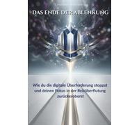 Das Ende der Ablenkung: Wie du digitale Überforderung stoppst und deinen Fokus in der Reizüberflutung zurückeroberst
