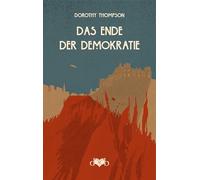 Das Ende der Demokratie: Reportagen aus Deutschland 1931-1932