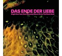 Das Ende der Liebe - Bright Euro Teen Gets Educated About Life By Trip [VINYL]