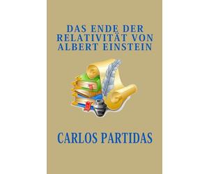 DAS ENDE DER RELATIVITÄT VON ALBERT EINSTEIN: ALBERT EINSTEINS RELATIVITÄTSTHEORIE IST SINNLOS, WEIL WIR DEN NULLPUNKT DES UNIVERSUMS GEFUNDEN HABEN