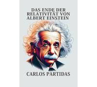 DAS ENDE DER RELATIVITÄT VON ALBERT EINSTEIN: DAS UNIVERSUM IST NICHT RELATIV