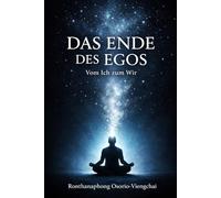Das Ende des Egos: Vom Ich zum Wir (Der innere Raum)