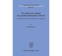 Das Ende vom Anfang der gezielten Klimaintervention?: Völkerrechtliches Verbot der stratosphärischen Aerosolinjektion