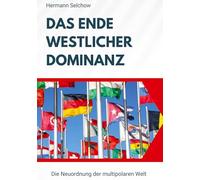 Das Ende westlicher Dominanz: Die Neuordnung der multipolaren Welt