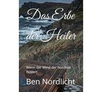 Das Erbe der Heiler: Wenn der Wind der Nordsee flüstert