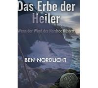 Das Erbe der Heiler: Wenn der Wind der Nordsee flüstert