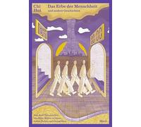 Das Erbe der Menschheit: und andere Geschichten, Hui, Wanqing, Feng, Mingwei.