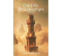 Das Erbe der Zukünftigen: Band 2: Widerstand