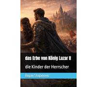das Erbe von König Lazar II: die Kinder der Herrscher