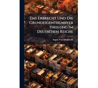 Das Erbrecht Und Die Grundeigenthumsvertheilung Im Deutschen Reiche