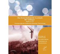 Das Erste Italienische Lesebuch für Anfänger: Stufen A1 A2 Zweisprachig mit Italienisch-deutscher Übersetzung (Gestufte Italienische Lesebücher)