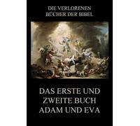 Das erste und zweite Buch Adam und Eva (Die verlorenen Bücher der Bibel (Print))