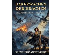 Das Erwachen der Drachen: Sela Aschenherz, Band 3 - Das Finale der Drachen-Trilogie