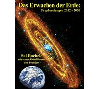 Das Erwachen der Erde: Prophezeiungen 2012 - 2030