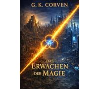 Das Erwachen der Magie: Band 1 von: Als die Welten sich erinnerten - und zerbrachen