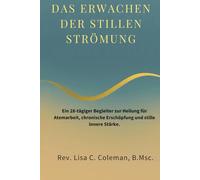 DAS ERWACHEN DER STILLEN STRÖMUNG: Ein 28-tägiger Begleiter zur Heilung für Atemarbeit, chronische Erschöpfung und stille innere Stärke. (The Quiet Current Series)