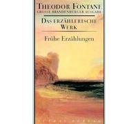 Das erzählerische Werk 18. Frühe Erzählungen: Große Brandenburger Ausgabe. Das erzählerische Werk, Band 18