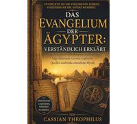 Das Evangelium der Ägypter: Verständlich Erklärt: Nag Hammadi, Gnosis, koptische Quellen und frühe christliche Mystik