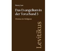 Das Evangelium in der Tora Band 3: Levitikus: Christus im Heiligtum (Sammlung vergessener Theologien)