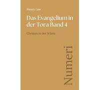 Das Evangelium in der Tora Band 4: Numeri: Christus in der Wüste (Sammlung vergessener Theologien)