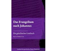 Das Evangelium nach Johannes: Ein griechisches Lesebuch (Lesebuch des griechischen Neuen Testaments)