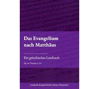 Das Evangelium nach Matthäus: Ein griechisches Lesebuch (Lesebuch des griechischen Neuen Testaments)