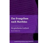 Das Evangelium nach Matthäus: Ein griechisches Lesebuch (Lesebuch des griechischen Neuen Testaments)