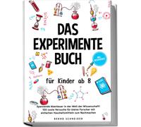 Das Experimente Buch fur Kinder ab 8: Spannende, Schneider, Schneider,.