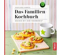 Das Familien-Kochbuch: Kochen mit dem Thermomix®