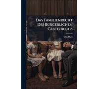 Das Familienrecht Des BÃ1/4rgerlichen Gesetzbuchs