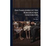 Das Familienrecht Des BÃ1/4rgerlichen Gesetzbuchs