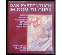 Das Fastentuch im Dom zu Gurk: Bilder aus der Geschichte Gottes mit dem Menschen