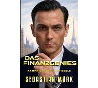 Das Finanzgenie: Der Kampf gegen die KI-Seele (Die Adrian-Dale-Trilogie)