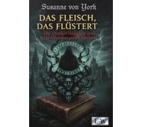 DAS FLEISCH, DAS FLÜSTERT - Die Dunkel-Saga um den Nekromanten von Flandern
