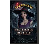 Das Flüstern der Berge: Eine böse Hexe, ein dunkles Geheimnis