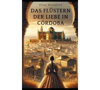 Das Flüstern der Liebe in Córdoba