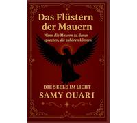 Das Flüstern der Mauern: Wenn die Mauern zu denen sprechen, die zuhören können (Die Seele im Licht)