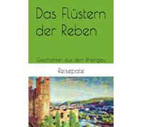 Das Flüstern der Reben: Geschichten aus dem Rheingau