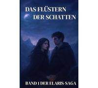 Das Flüstern der Schatten: Band 1 der Elaris-Saga