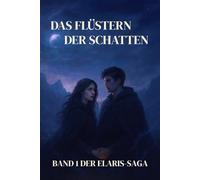 Das Flüstern der Schatten: Band 1 der Elaris-Saga