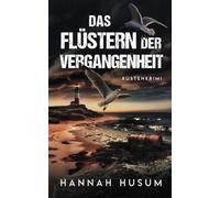 Das Flüstern der Vergangenheit: Küstenkrimi: Nordseekrimi (Behrens & Winter ermitteln)