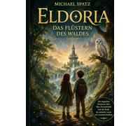 Das Flüstern des Waldes: Eldoria