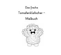 Das freche Tomatenklatscher - Malbuch