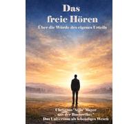 Das freie Hören: Über die Würde des eigenen Urteils