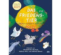 Das Friedenstier - Mit Stift und Flügeln für den Frieden: „Ein Buch über die Vielfalt des Friedens“ (Heribert Prantl) - mit Friedenstieren von Jutta ... zu Gunsten von Ärzte ohne Grenzen